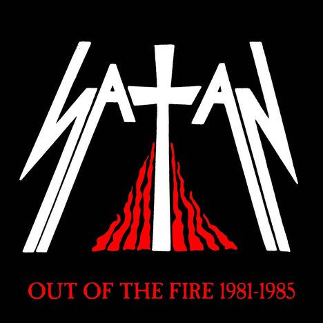 Logo: Oben in Weiß steht "SATAN" mit einem Kreuz als T. Darunter in Rot: "OUT OF THE FIRE 1981-1985". Darunter rote Flammen.