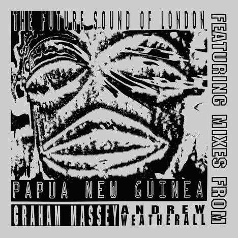 The Future Sound Of London: Papua New Guinea (1992 Mixes) (Limited Numbered Edition), Single 12"