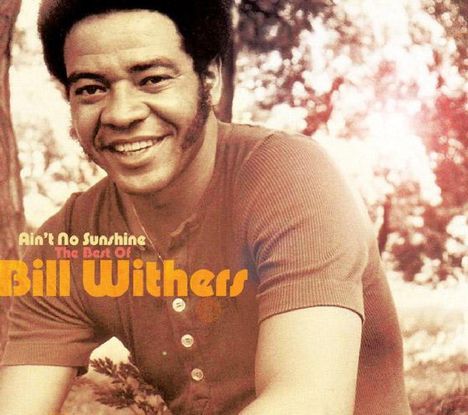 Bill Withers (1938-2020): Ain't No Sunshine - The Best Of Bill Withers, 2 CDs