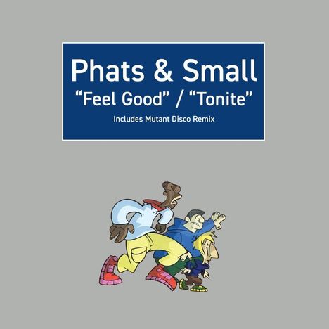 Phats &amp; Small: Feel Good/Tonite, Single 12"