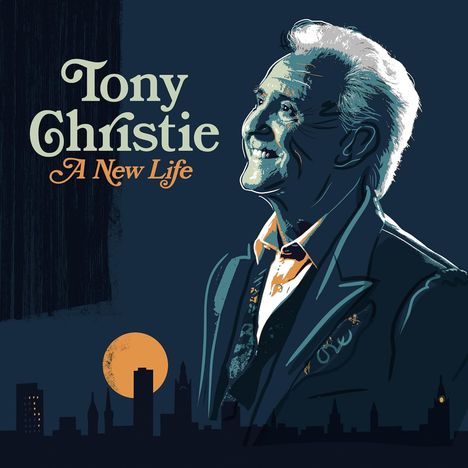 Text: "Tony Christie A New Life". Illustration eines lächelnden Mannes vor Skyline und orangefarbenem Mond im Hintergrund.