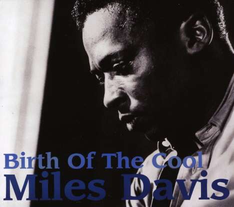 Miles Davis (1926-1991): Birth Of The Cool, CD