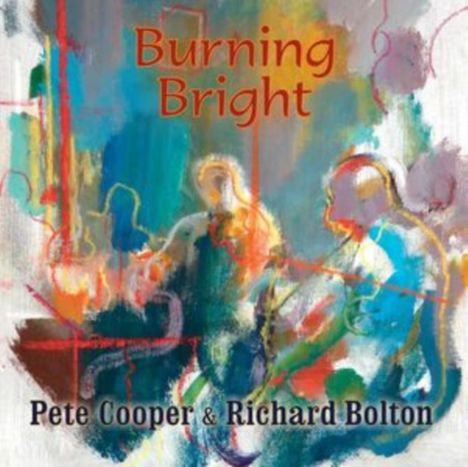 Pete Cooper &amp; Richard Bolton: Burning Bright, CD