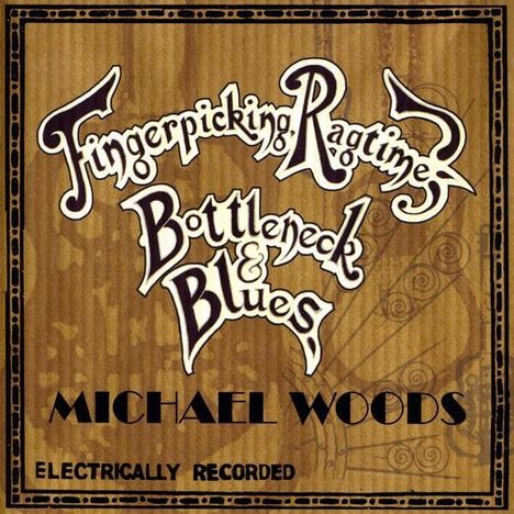 Michael Woods: Fingerpicking Ragtime, Bottleneck &amp; Blues, CD