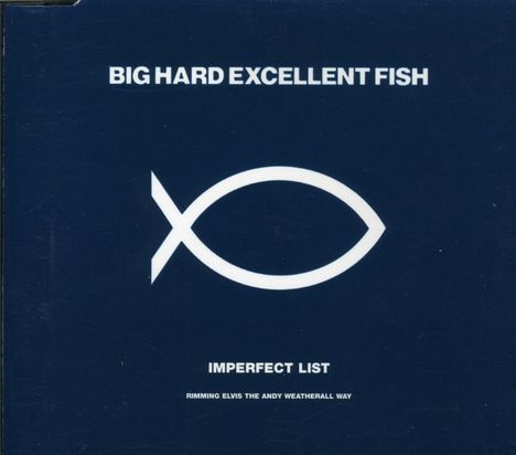 Ein dunkles Design zeigt die Texte: "BIG HARD EXCELLENT FISH", "IMPERFECT LIST" und ein stilisiertes Fischsymbol.