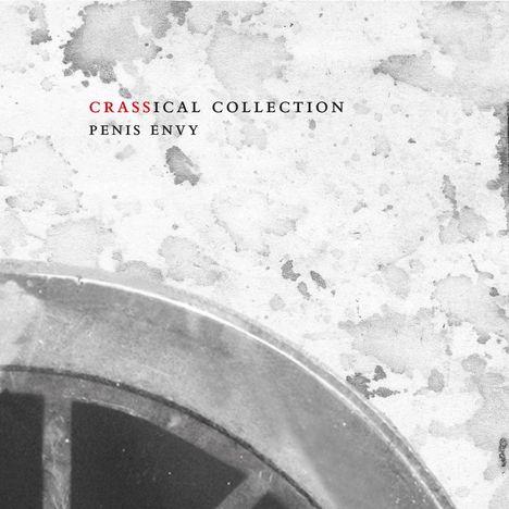 Crass: Penis Envy (Crassical Collection), 2 CDs