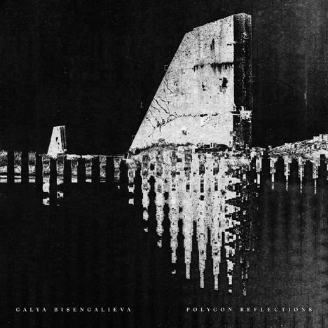 Galya Bisengalieva: Polygon Reflections, LP