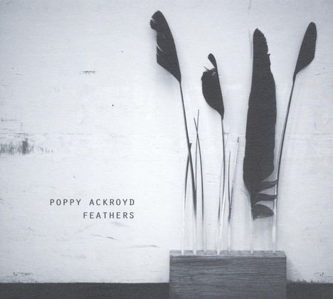 Poppy Ackroyd (geb. 1982): Feathers (Reissue) (180g), LP