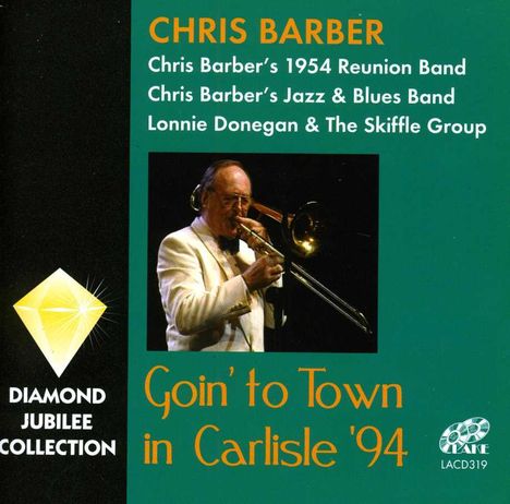 Chris Barber (1930-2021): Goin' To Town In Carlisle '94, 2 CDs