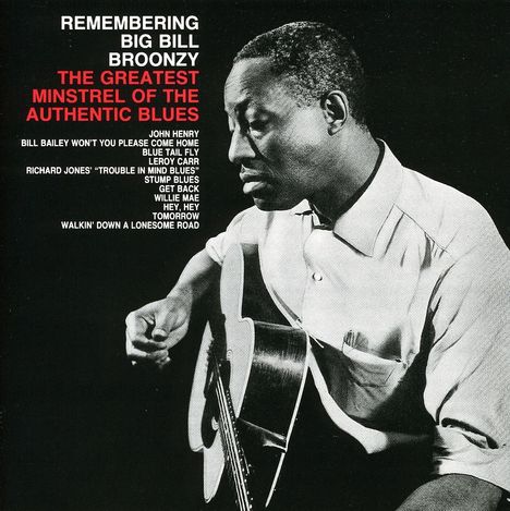 Big Bill Broonzy: Remembering: The Greatest Minstrel of the Authentic Blues, CD