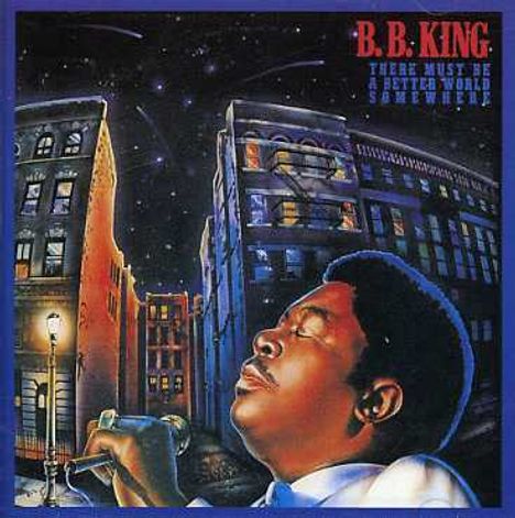 B.B. King: There Must Be A Better World Somewhere, CD
