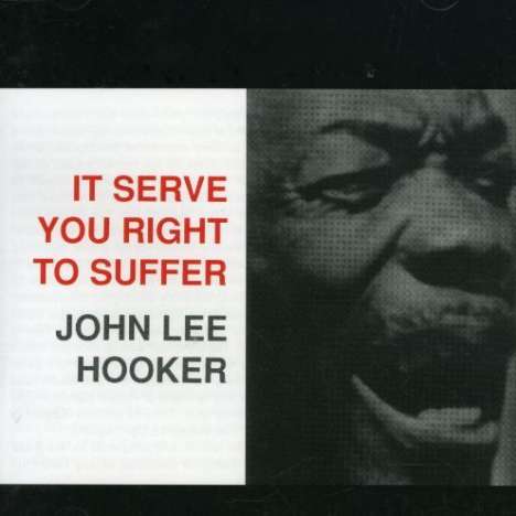 John Lee Hooker: It Serve You Right To Suffer, CD