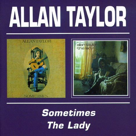 Allan Taylor: Sometimes / The Lady, CD