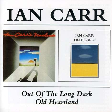 Ian Carr (1933-2009): Out Of The Long Dark / Old Heartland, 2 CDs