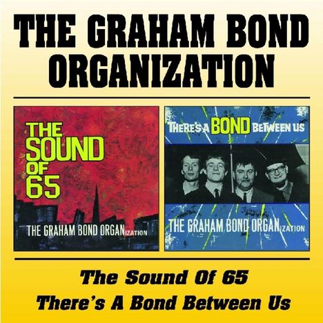 Graham Bond: Sound Of '65 / There's A Bond Between Us, CD