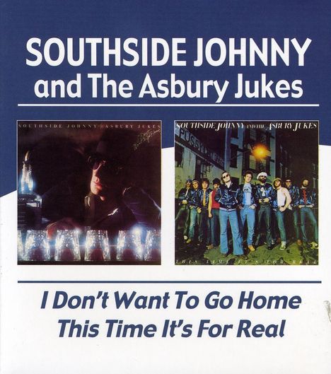 Southside Johnny: I Don't Want To Go Home / This Time It's For Real, CD