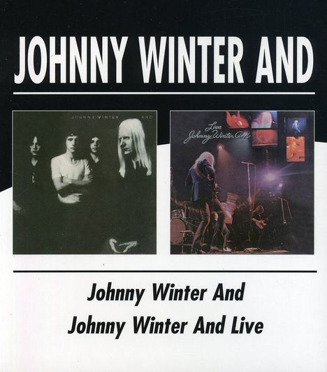 Johnny Winter: Johnny Winter And / Johnny Winter And Live, 2 CDs