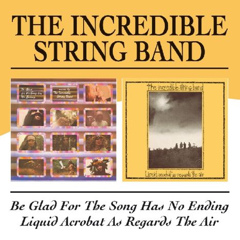 The Incredible String Band: Be Glad For The Song Has No Ending / Liquid Acrobat As Regards The Air, 2 CDs