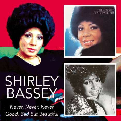 Shirley Bassey: Never Never Never / Good Bad But Beautiful, 2 CDs