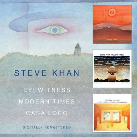 Steve Khan (geb. 1947): Eyewitness / Modern Times / Casa Loco, 2 CDs