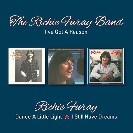 Richie Furay: I've Got A Reason / Dance A Little Light / I Still Have Dreams, 2 CDs