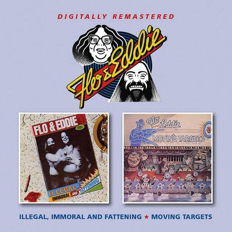 Flo &amp; Eddie: Illegal Immoral And Fattening/Moving Targets, CD