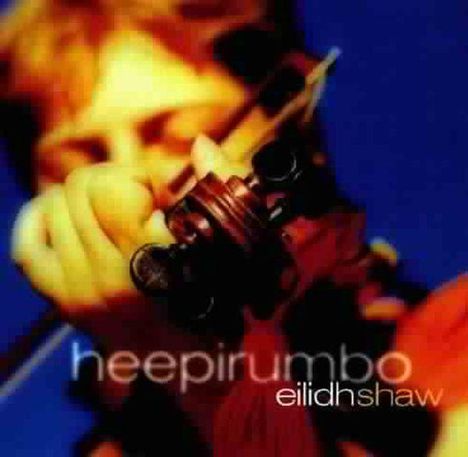 Schottland - Eilidh Shaw: Heepirumbo, CD