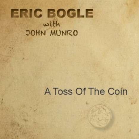 Eric Bogle &amp; John Munro: A Toss Of The Coin, CD