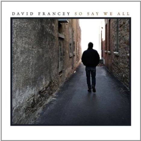 David Francey: So Say We All (Limited Edition), CD