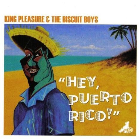 King Pleasure (1922-1981): Hey, Puerto Rico!, CD