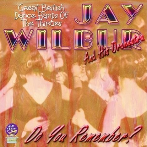 Jay Wilbur &amp; His Orches: Do You Remember, CD