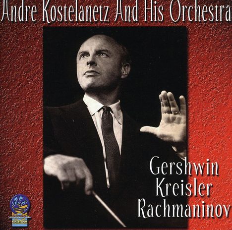 Andre Kostelanetz: Gershwin, Kreisler And.., CD