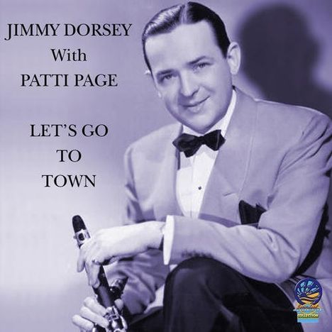 Jimmy Dorsey &amp; Patti Page: Let's Go To Town, CD