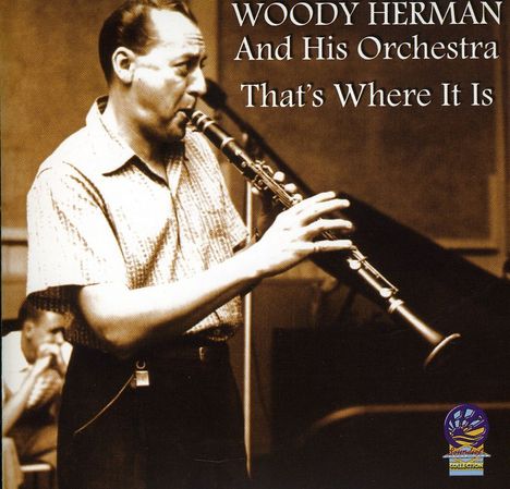 Woody Herman (1913-1987): Thats Where It Is, CD