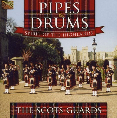 Scots Guards: Pipes &amp; Drums - Spirit Of The Highlands, CD