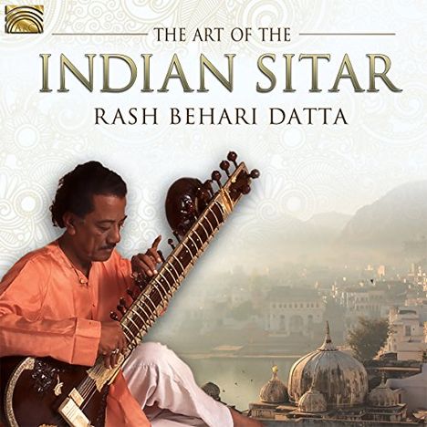Rash Behari Datta: The Art Of The Indian Sitar, CD