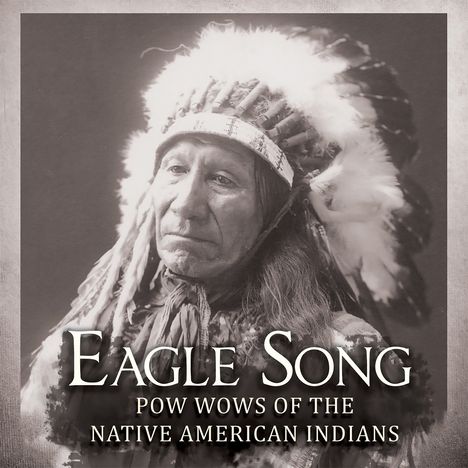 Eagle Song: Pow Wows Of The Native American Indians, CD