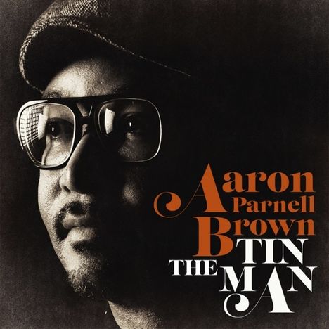 Aaron Parnell Brown: The Tin Man, CD