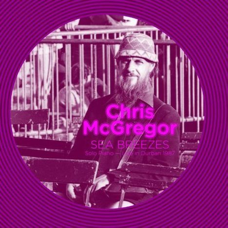 Chris McGregor (1936-1990): Sea Breezes: Solo Piano Live In Durban 1987, CD