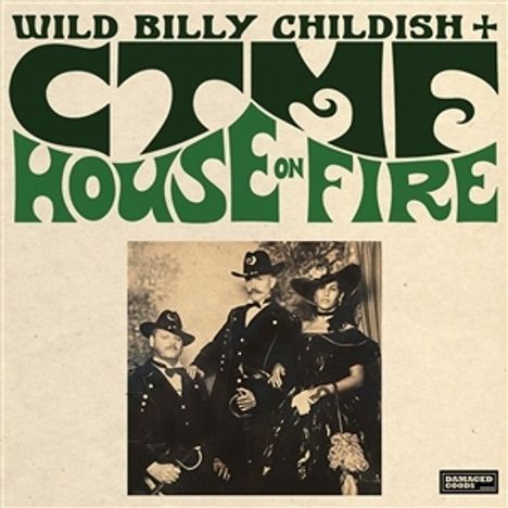 Text: "WILD BILLY CHILDISH + CTMF HOUSE ON FIRE". Darunter ein altes Foto einer Gruppe in Vintage-Kleidung.