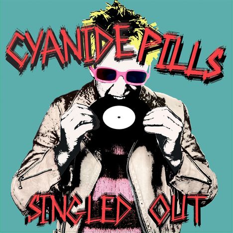 „CYANIDE PILLS“ oben, „SINGLED OUT“ unten in markanten roten Buchstaben. Illustration: Person mit Sonnenbrille und Schallplatte.