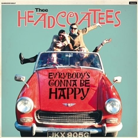 "Thee Headcoatees" oben, "EV'RYBODY'S GONNA BE HAPPY" mittig. Vier Personen posieren fröhlich in einem roten Cabrio.