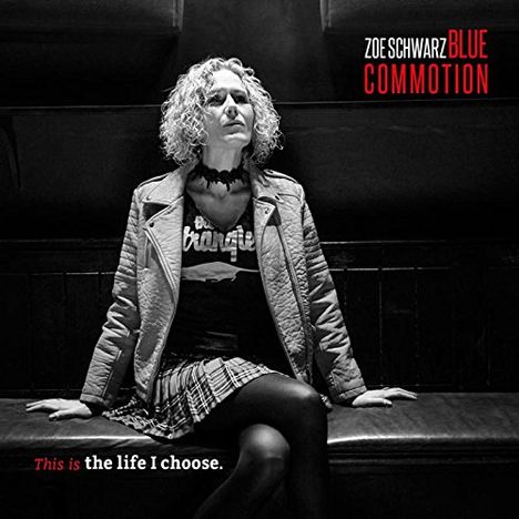 Zoe Schwarz &amp; Blue Commotion: Theis Is The Life I Choose, CD