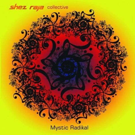 Shez Raja Collective: Mystic Radikal, CD