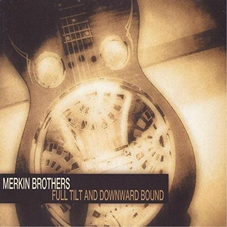 Merkin Brothers: Full Tilt &amp; Downward Bound, CD
