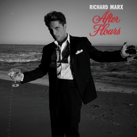 Text: "Richard Marx, After Hours". Ein Mann im Smoking steht am Strand, hält ein Martini-Glas, aus dem Flüssigkeit fließt.