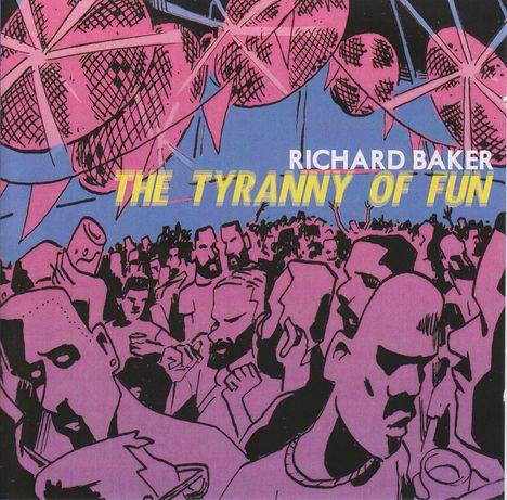 Richard Baker (geb. 1972): Kammermusik "The Tyranny of Fun", CD