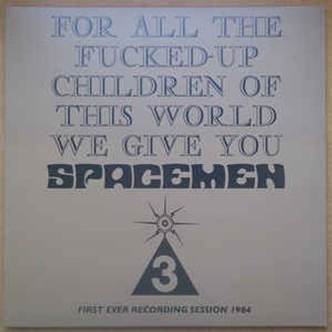 Spacemen 3: For All The Fucked-Up Children Of This World We Give You, LP