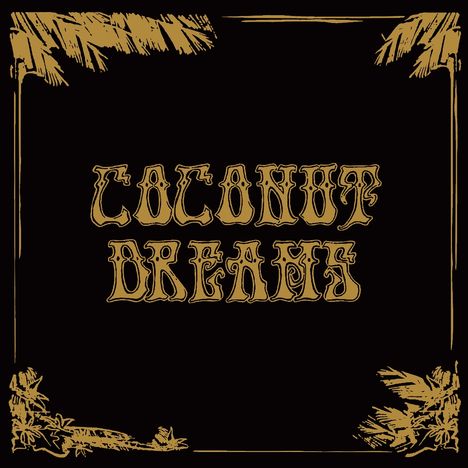 „COCONUT DREAMS“ steht in dekorativer Schrift, umgeben von goldenen Palmblättern in den Ecken auf schwarzem Hintergrund.