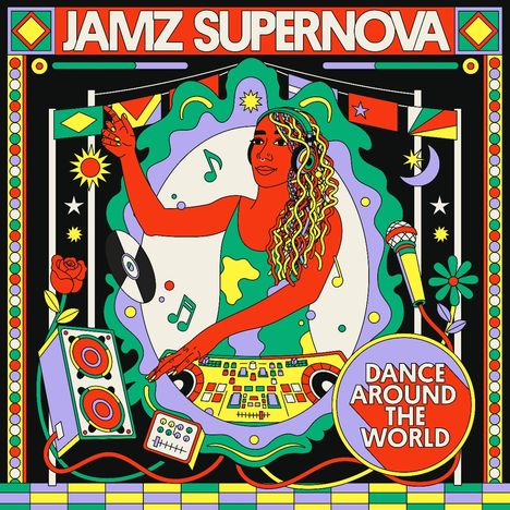 "JAMZ SUPERNOVA", "DANCE AROUND THE WORLD". Bunte Illustration: Frau beim DJ-Pult, Musik- und Party-Symbole, Mikrofon.